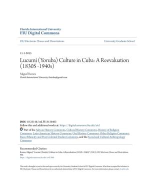 Lucumí (Yoruba) Culture in Cuba: a Reevaluation (1830S -1940S) Miguel Ramos Florida International University, Ilarioba@Gmail.Com