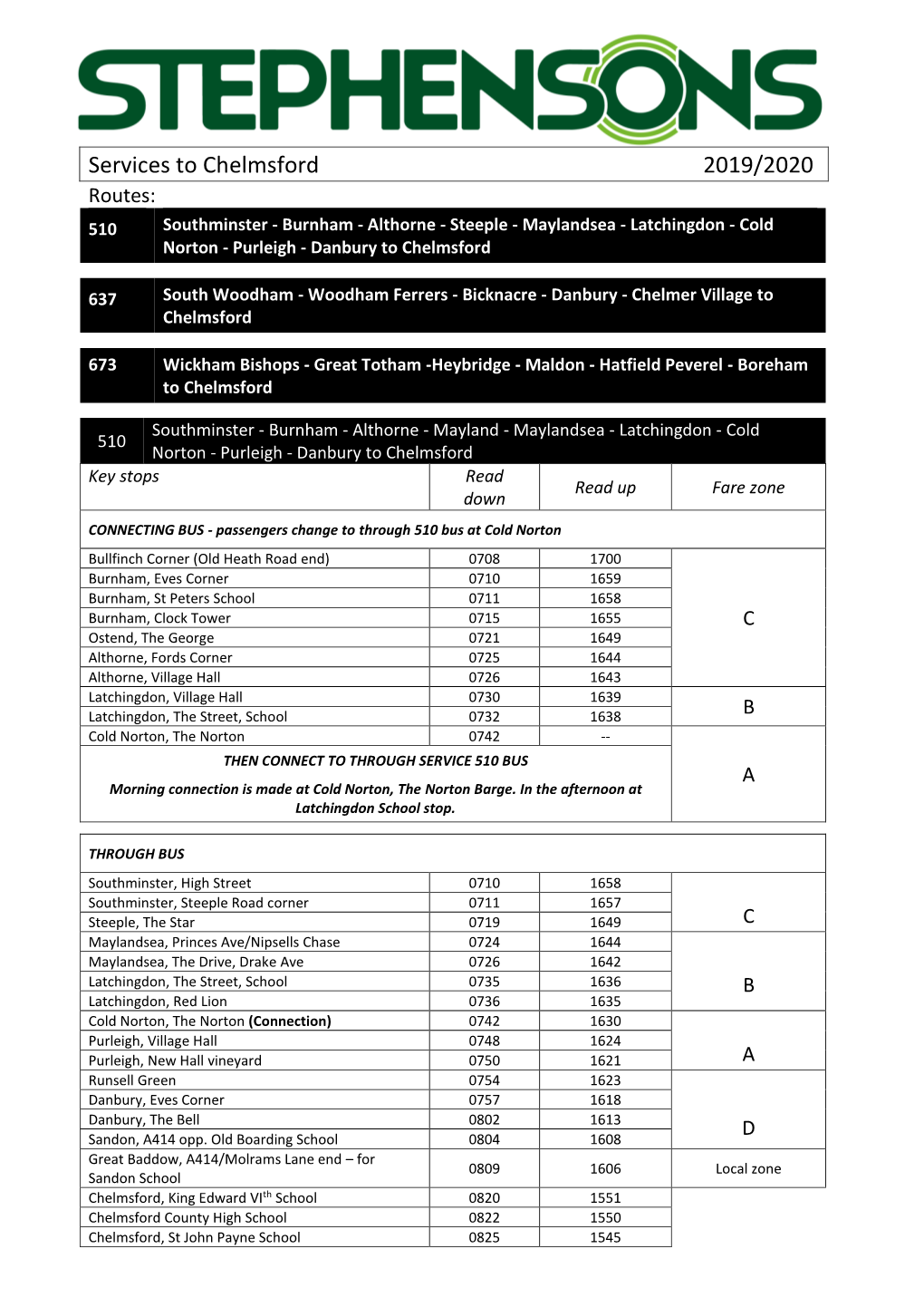 Services to Chelmsford 2019/2020 Routes: 510 Southminster - Burnham - Althorne - Steeple - Maylandsea - Latchingdon - Cold Norton - Purleigh - Danbury to Chelmsford