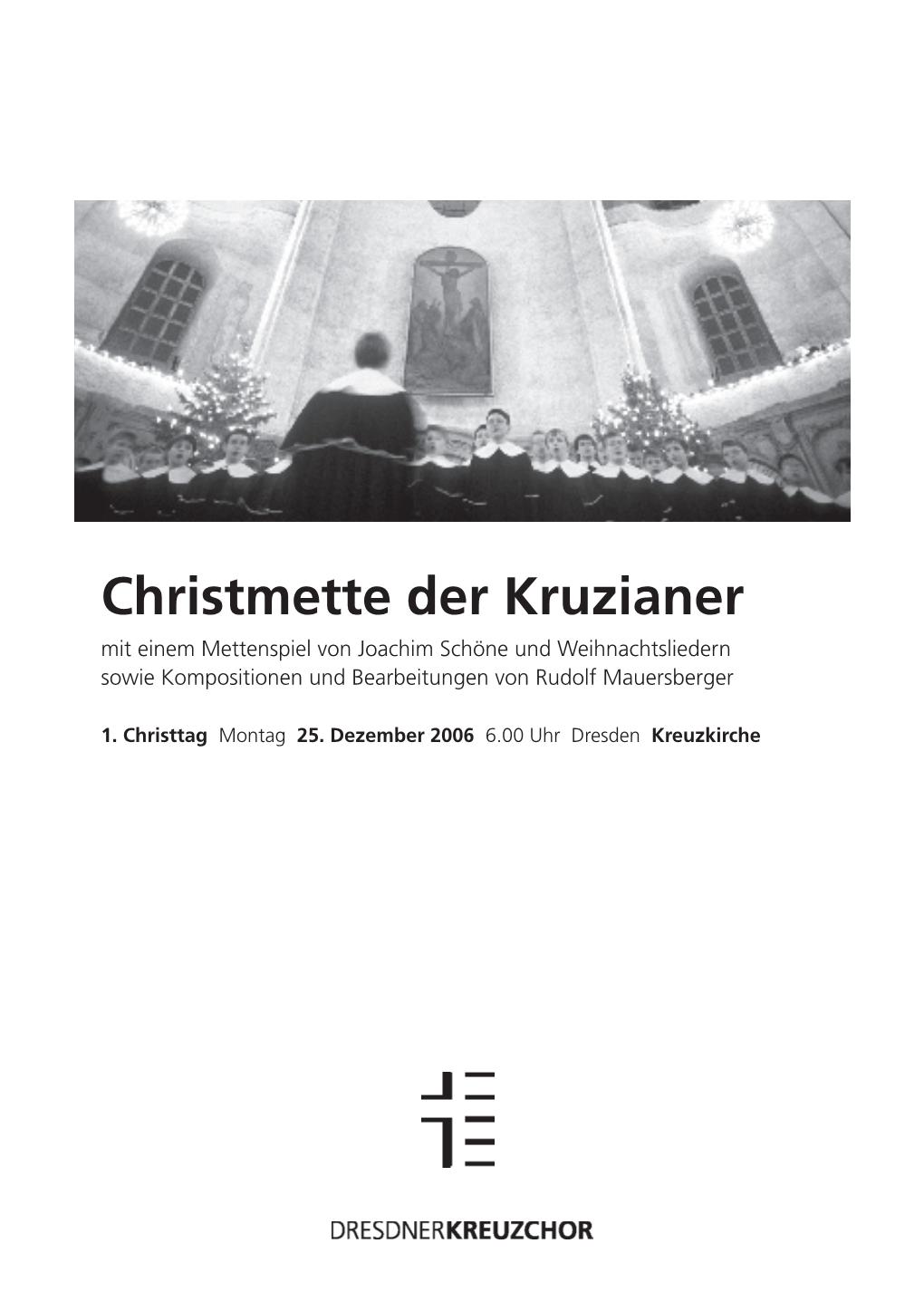 Christmette Der Kruzianer Mit Einem Mettenspiel Von Joachim Schöne Und Weihnachtsliedern Sowie Kompositionen Und Bearbeitungen Von Rudolf Mauersberger