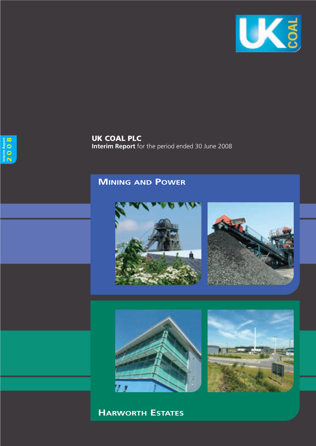 UK COAL PLC Interim Report for the Period Ended 30 June 2008 Interim Report 2 0 0 8