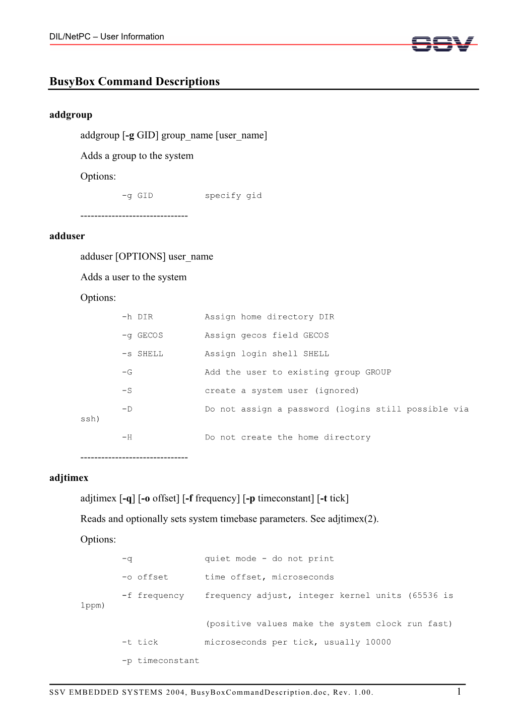 Busybox Command Descriptions Addgroup Addgroup [-G GID] Group Name [User Name] Adds a Group to the System Options