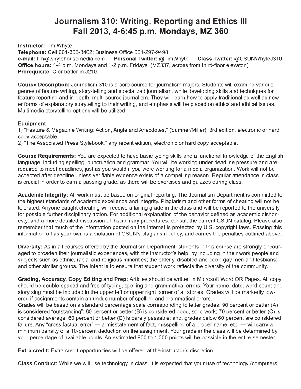 Journalism 310: Writing, Reporting and Ethics III Fall 2013, 4-6:45 P.M. Mondays, MZ 360