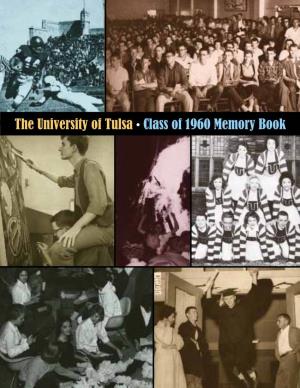 The University of Tulsa • Class of 1960 Memory Book Greetings from the President
