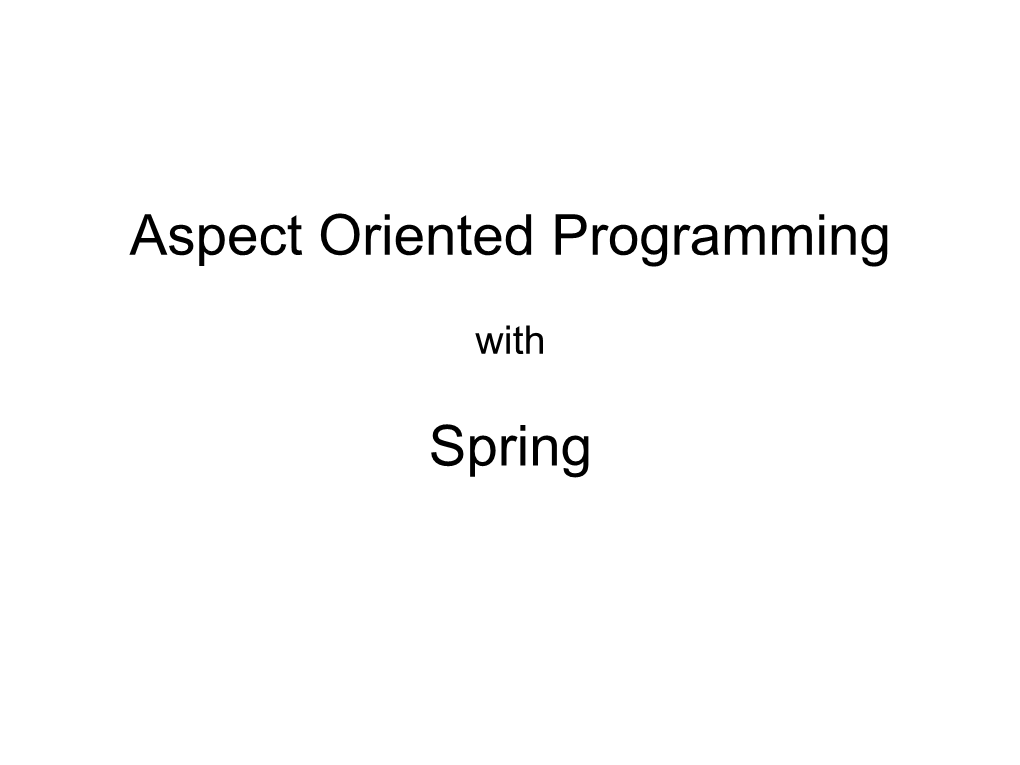 Aspect Oriented Programming with Spring