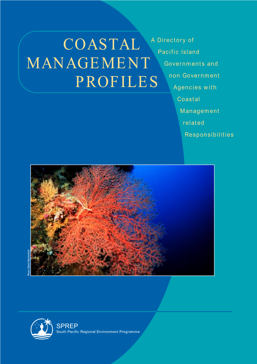 Coastal Management Profiles : a Directory of Pacific Island Governments and Non-Government Agencies with Coastal Management Related Responsibilities