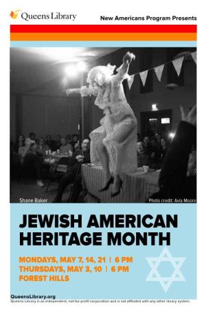 Jewish American Heritage Month Mondays, May 7, 14, 21 | 6 Pm Thursdays, May 3, 10 | 6 Pm Forest Hills