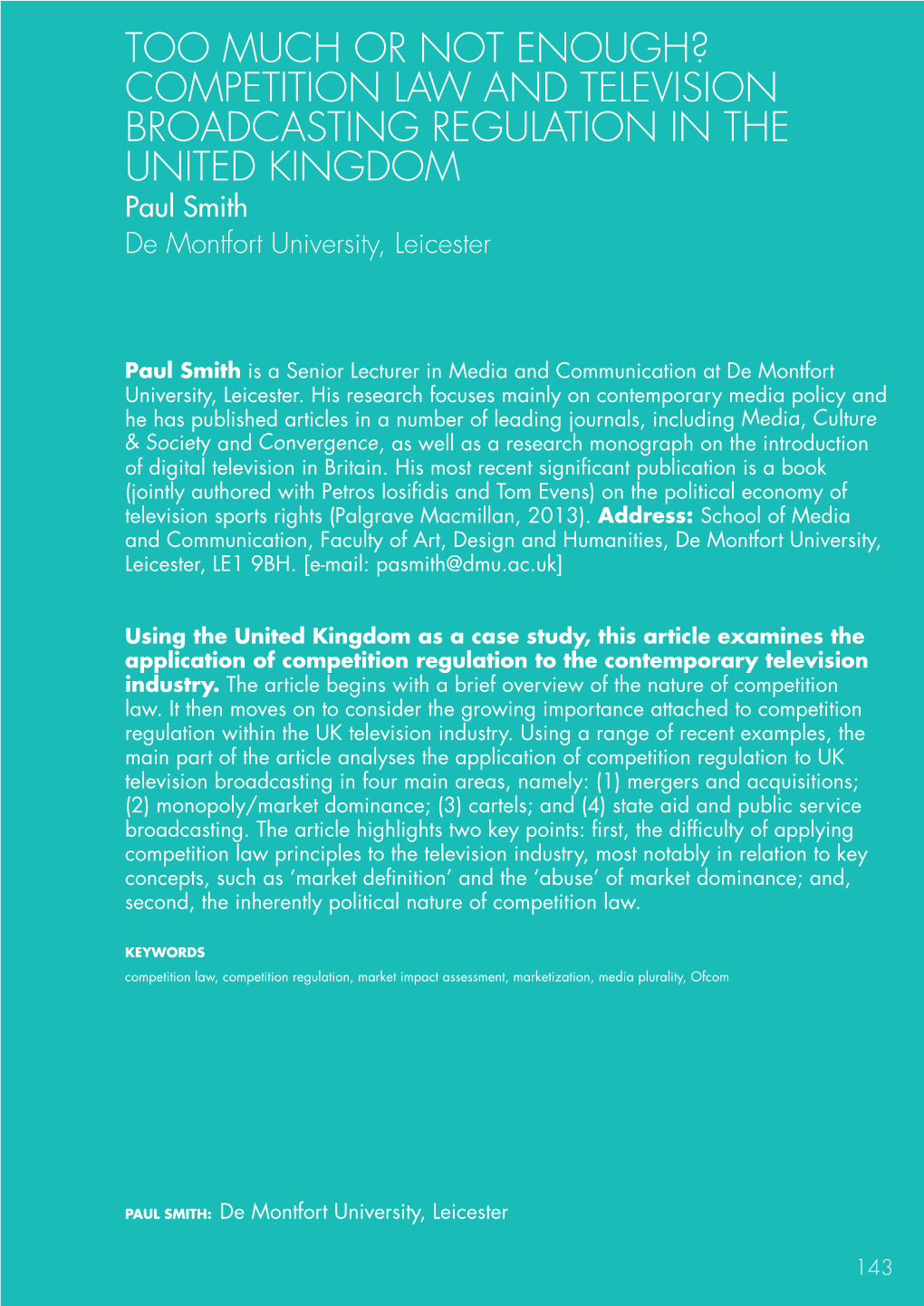 Too Much Or Not Enough? Competition Law and Television Broadcasting Regulation in the United Kingdom Paul Smith De Montfort University, Leicester