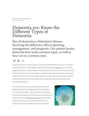 Dementia 101: Know the Di�Erent Types of Dementia Not All Dementia Is Alzheimer's Disease
