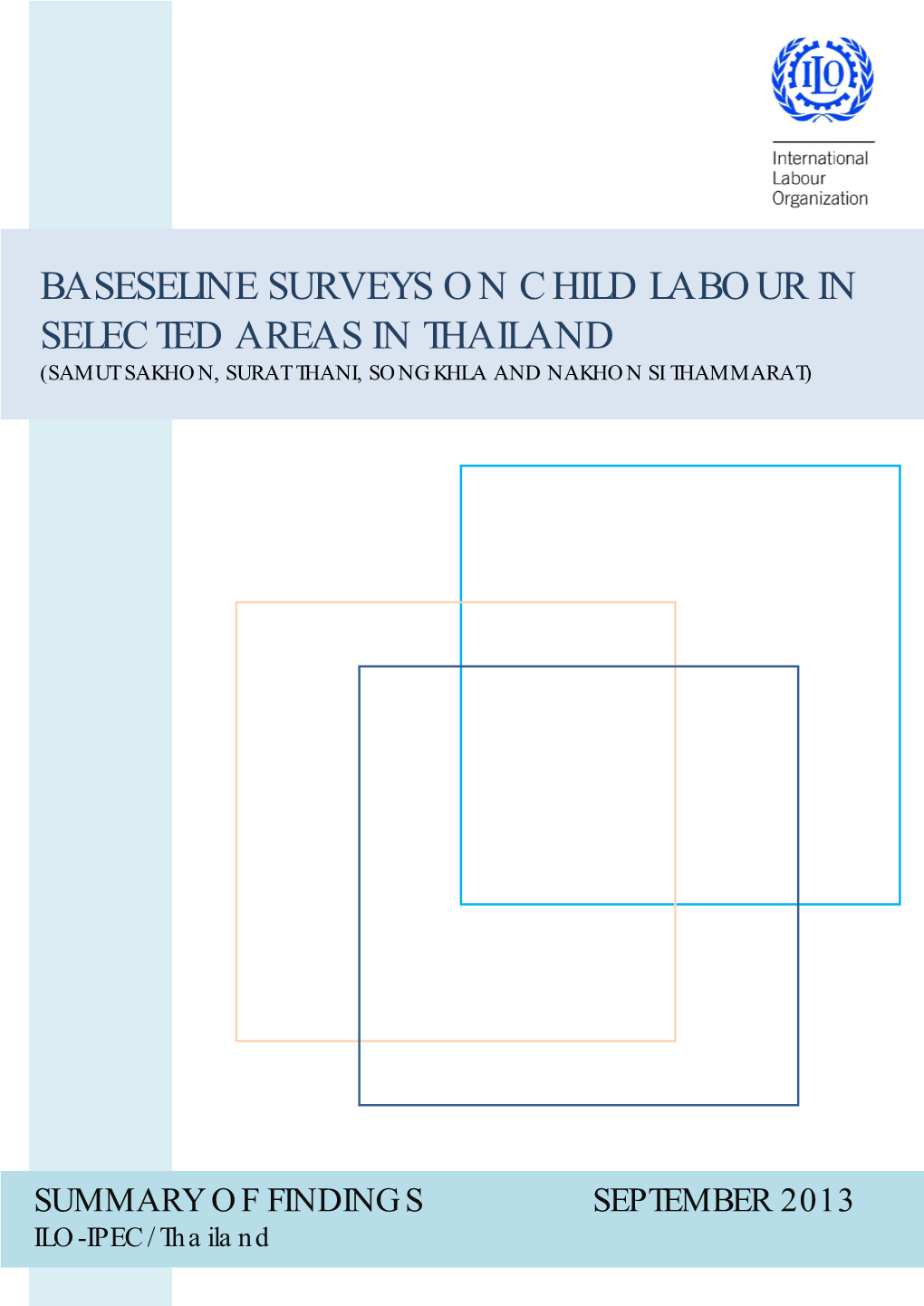 Baseseline Surveys on Child Labour in Selected Areas in Thailand (Samut Sakhon, Surat Thani, Songkhla and Nakhon Si Thammarat)