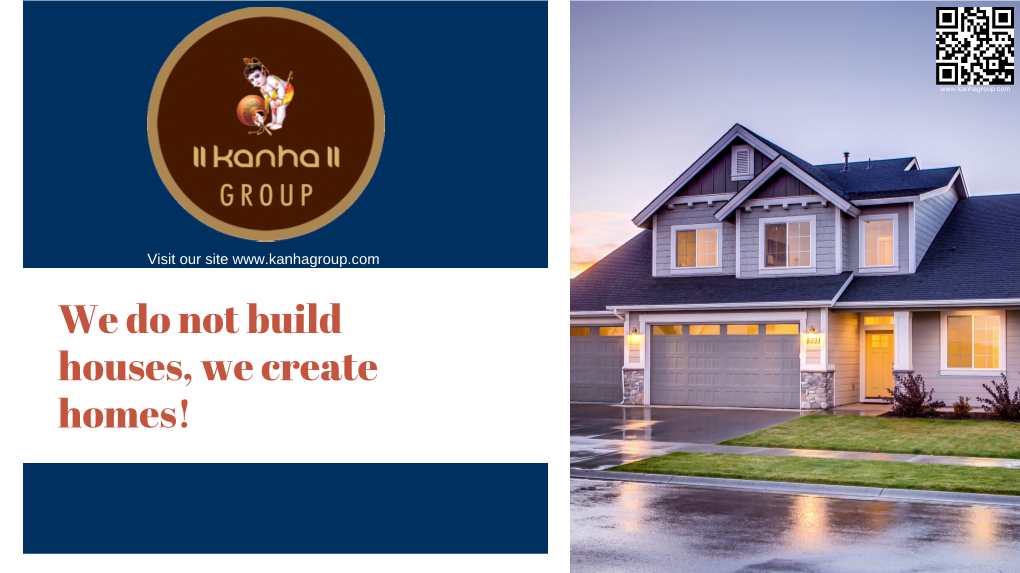 We Do Not Build Houses, We Create Homes! Discussion Points Quick Overview