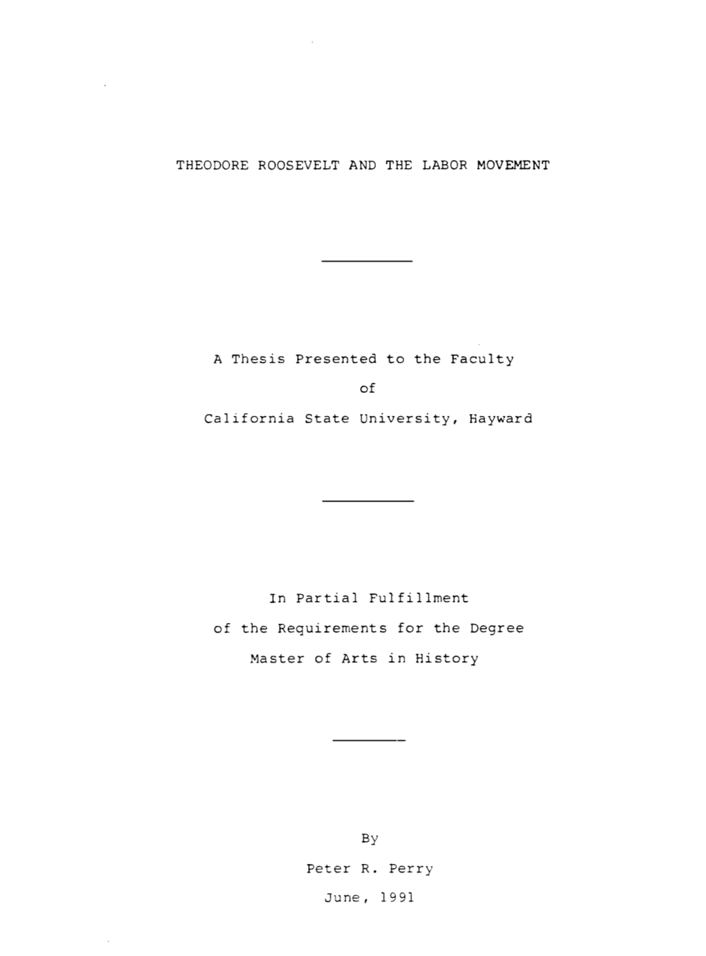 THEODORE ROOSEVELT and the LABOR MOVEMENT a Thesis Presented to the Faculty of California State University, Hayward in Partial F