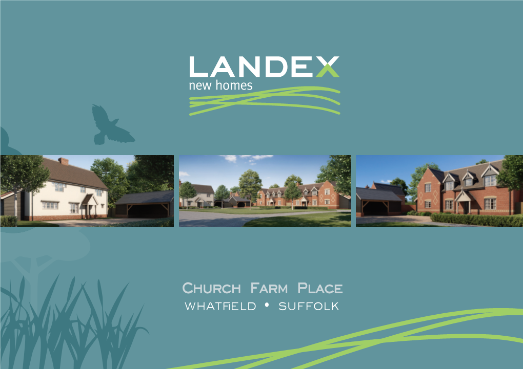 Church Farm Place Whatfield • Suffolk Welcome to Landex New Homes