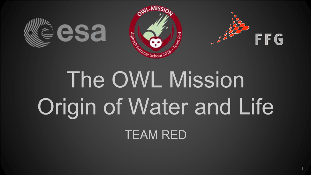 The OWL Mission Origin of Water and Life TEAM RED