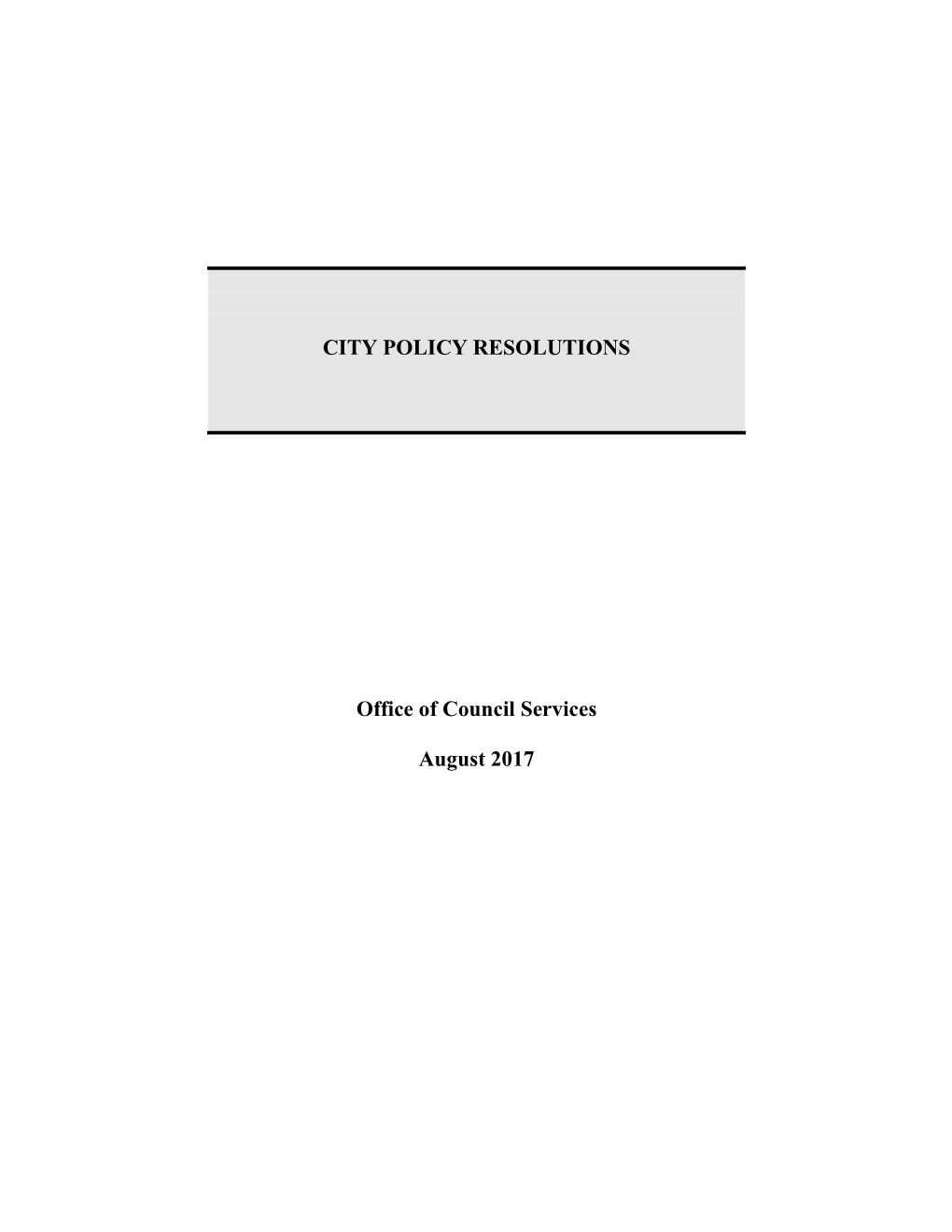 Office of Council Services August 2017 CITY POLICY RESOLUTIONS