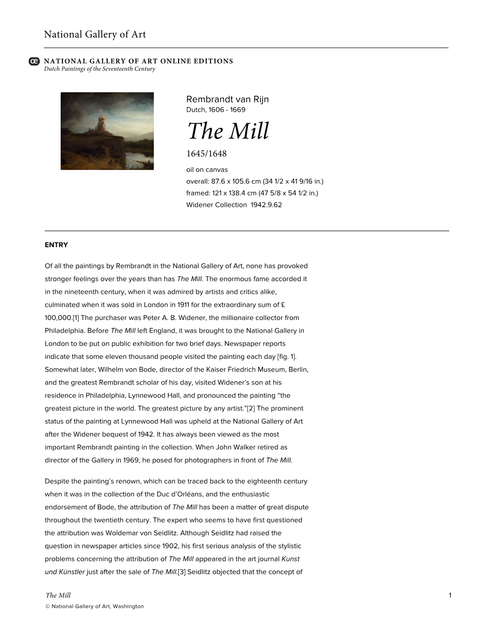 The Mill 1645/1648 Oil on Canvas Overall: 87.6 X 105.6 Cm (34 1/2 X 41 9/16 In.) Framed: 121 X 138.4 Cm (47 5/8 X 54 1/2 In.) Widener Collection 1942.9.62