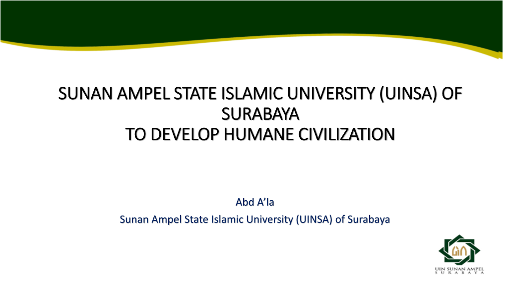 Sunan Ampel State Islamic University (Uinsa) of Surabaya to Develop Humane Civilization