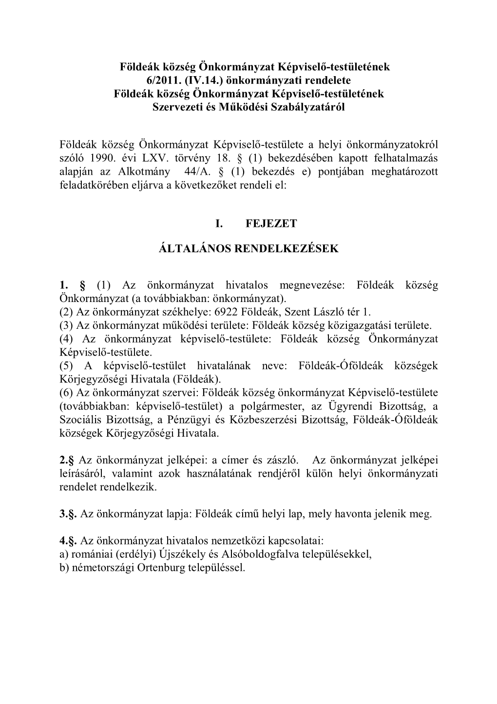 6/2011.(IV.14.) Földeák Község Önkormányzat Képviselő-Testületének Önkormányzati Rendeletéhez