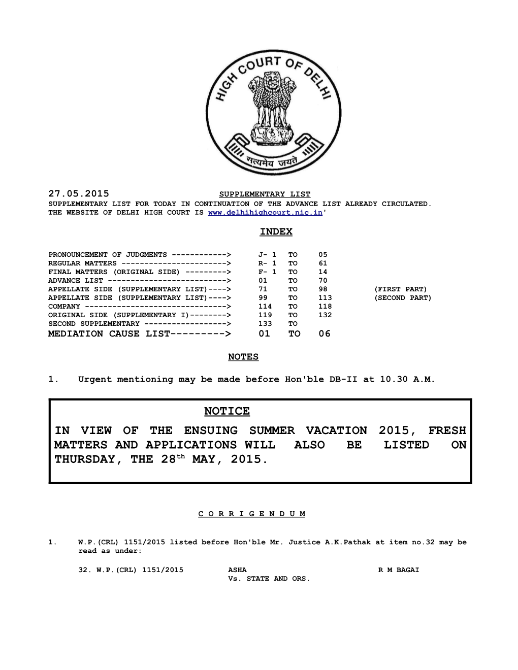 NOTICE in VIEW of the ENSUING SUMMER VACATION 2015, FRESH MATTERS and APPLICATIONS WILL ALSO BE LISTED on THURSDAY, the 28Th MAY, 2015