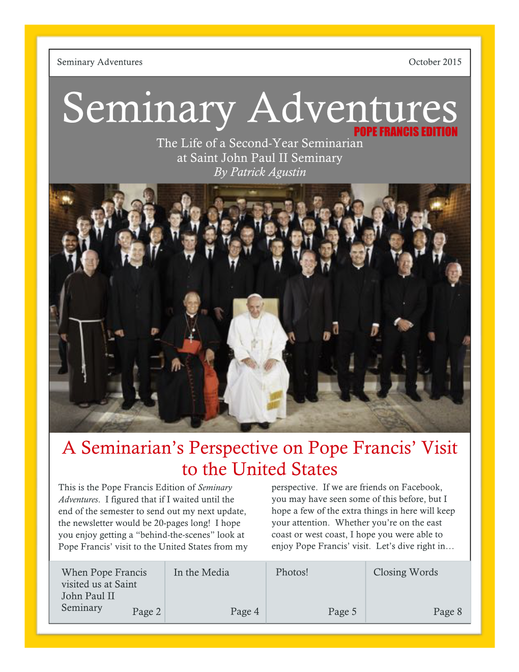 Seminary Adventures October 2015 Seminary Adventures POPE FRANCIS EDITION the Life of a Second-Year Seminarian at Saint John Paul II Seminary by Patrick Agustin