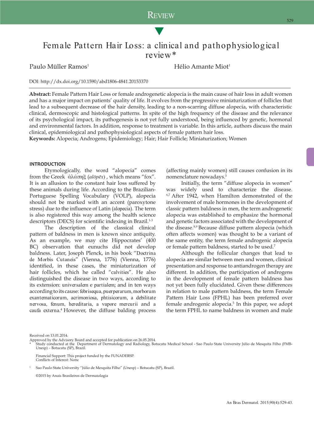 Female Pattern Hair Loss: a Clinical and Pathophysiological Review* Paulo Müller Ramos1 Hélio Amante Miot1