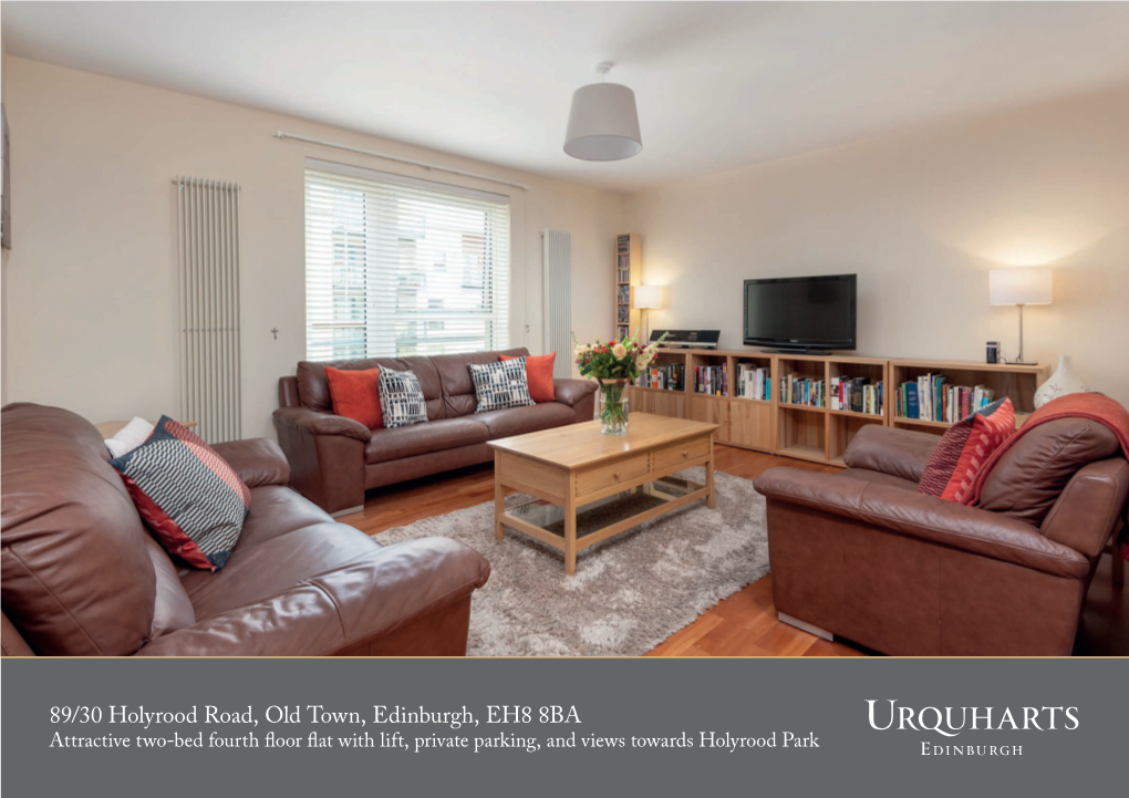 89/30 Holyrood Road, Old Town, Edinburgh, EH8 8BA Attractive Two-Bed Fourth Floor Flat with Lift, Private Parking, and Views Towards Holyrood Park the Property