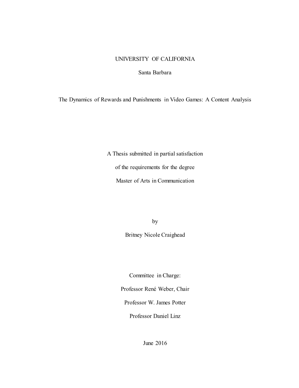 UNIVERSITY of CALIFORNIA Santa Barbara the Dynamics of Rewards and Punishments in Video Games: a Content Analysis a Thesis Subm