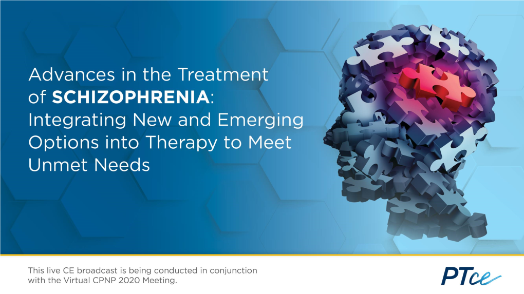Advances in the Treatment of Schizophrenia: Integrating New and Emerging Options Into Therapy to Meet Unmet Needs