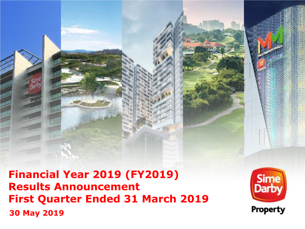 (FY2019) Results Announcement First Quarter Ended 31 March 2019 30 May 2019 First Quarter Ended 31 March 2019