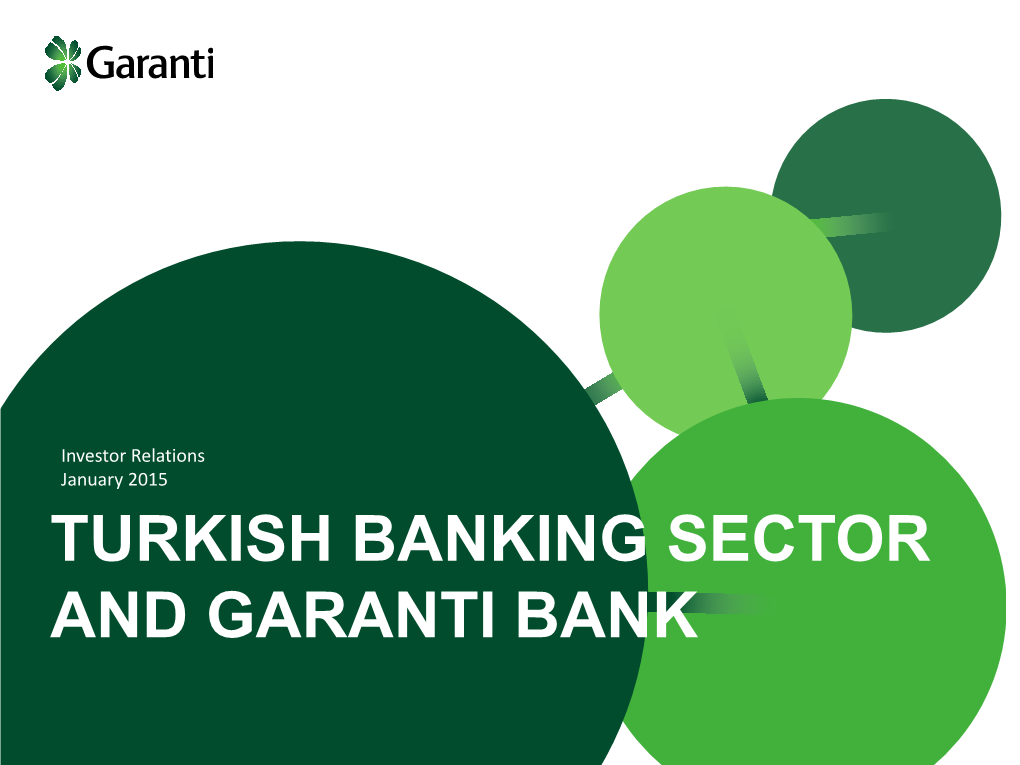 TURKISH BANKING SECTOR and GARANTI BANK Investor Relations / Turkish Banking Sector and Garanti Bank
