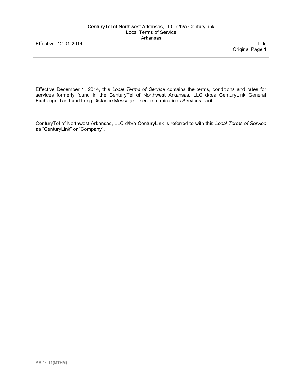 Centurytel of Northwest Arkansas, LLC D/B/A Centurylink Local Terms of Service Arkansas Effective: 12-01-2014 Title Original Page 1