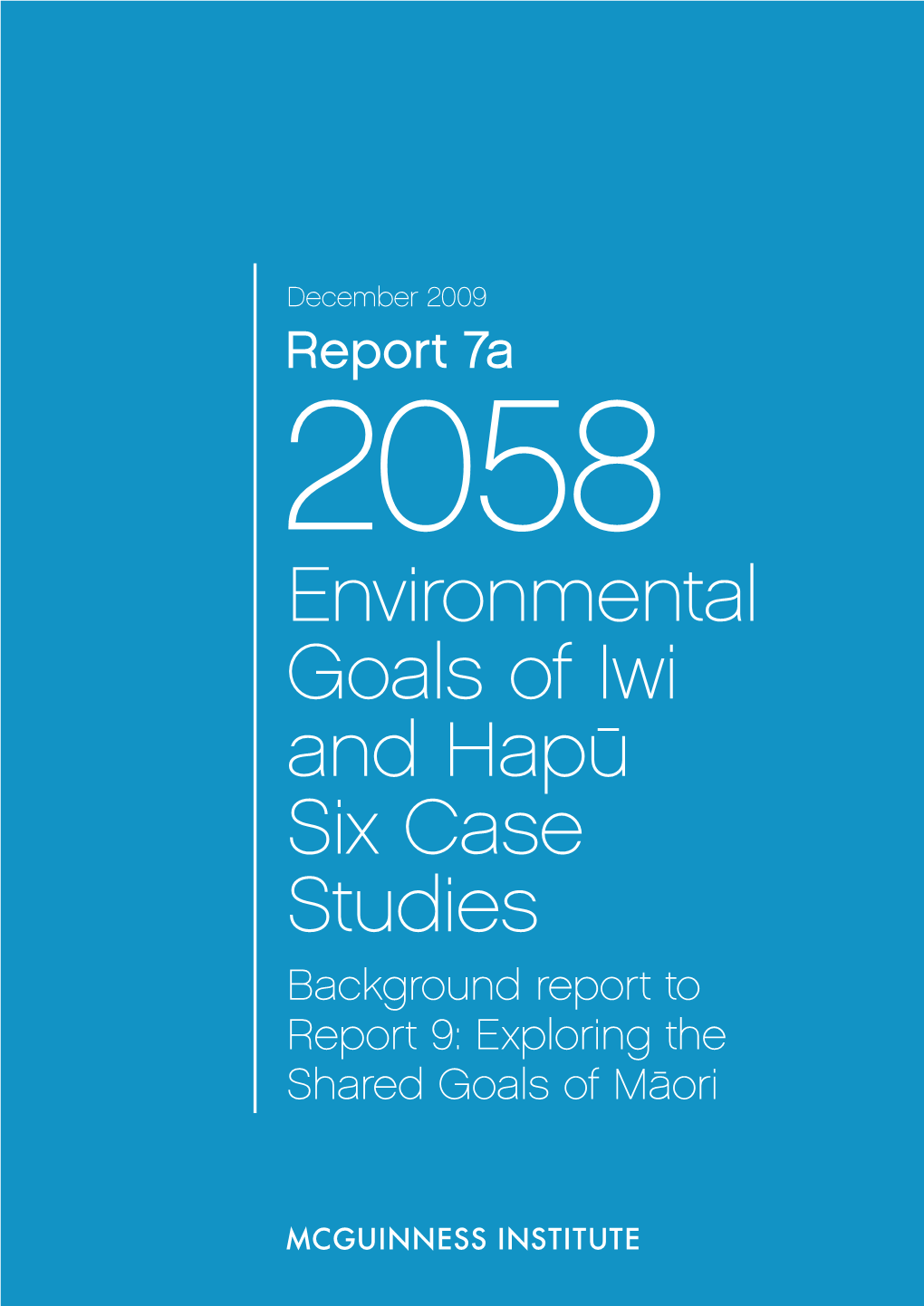 Environmental Goals of Iwi and Hapū Six Case Studies Background Report to Report 9: Exploring the Shared Goals of Māori