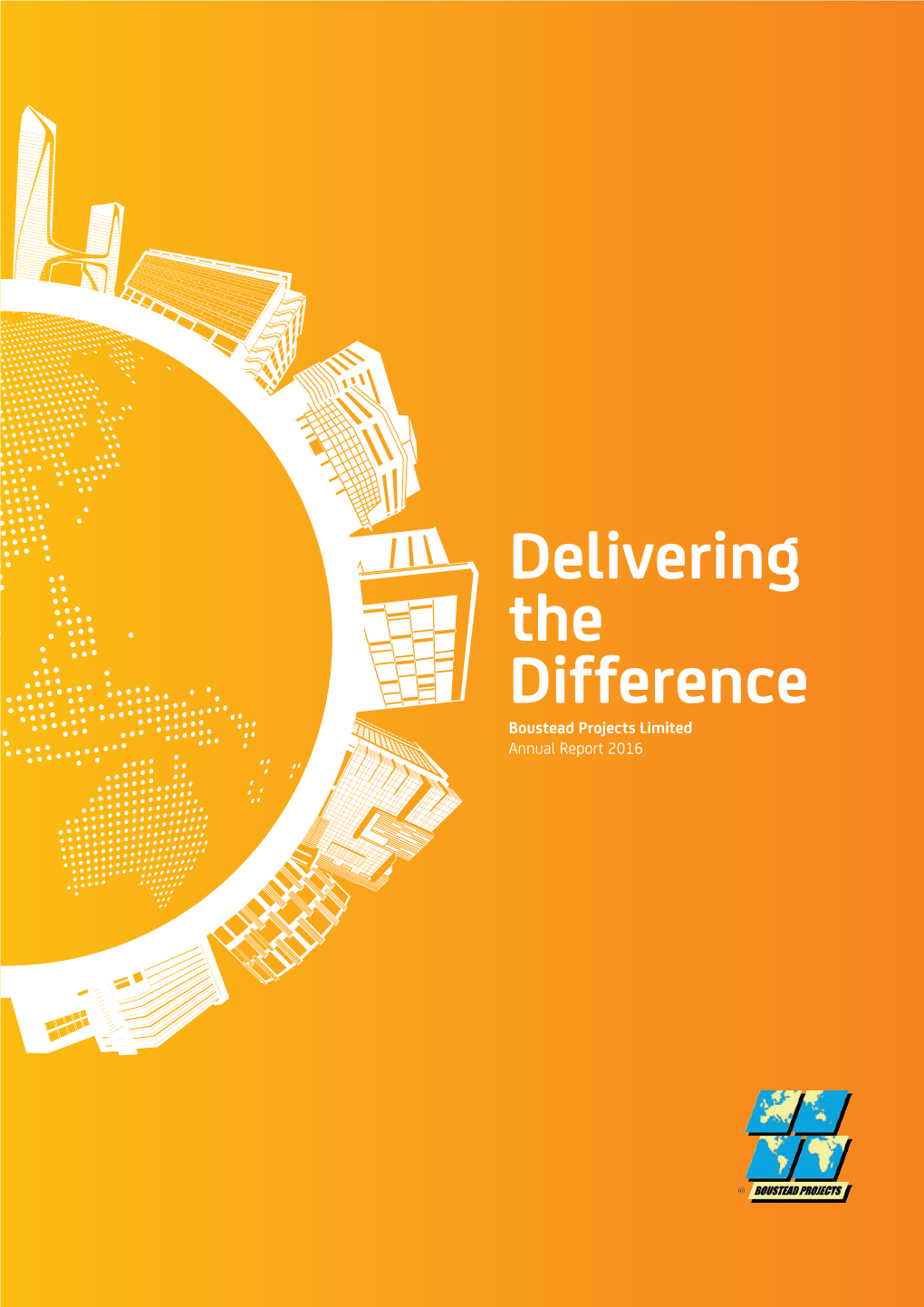 Delivering the Difference Boustead Projects Limited Annual Report 2016 Delivering the Difference