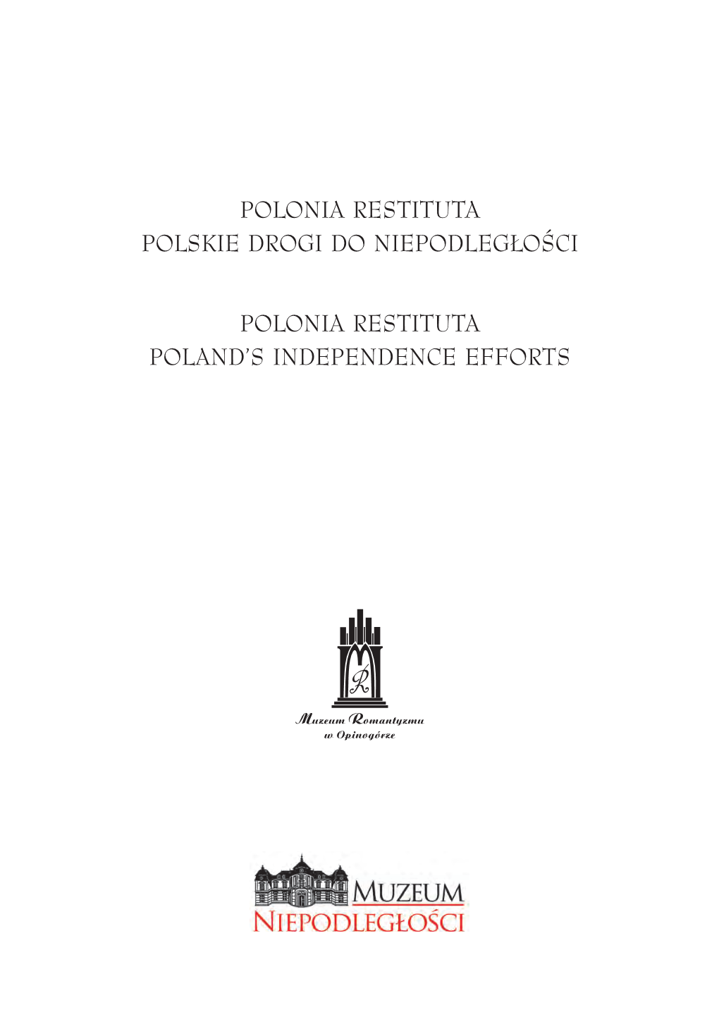 Polonia Restituta. Polskie Drogi Do Niepodległości