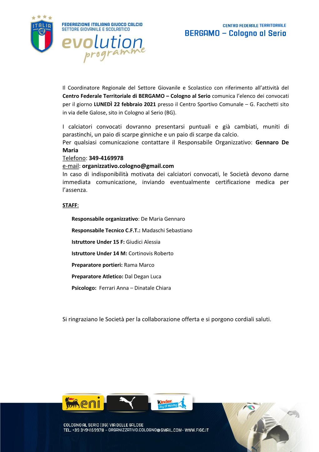 I Calciatori Convocati Dovranno Presentarsi Puntuali E Già Cambiati, Muniti Di Parastinchi, Un Paio Di Scarpe Ginniche E Un Paio Di Scarpe Da Calcio