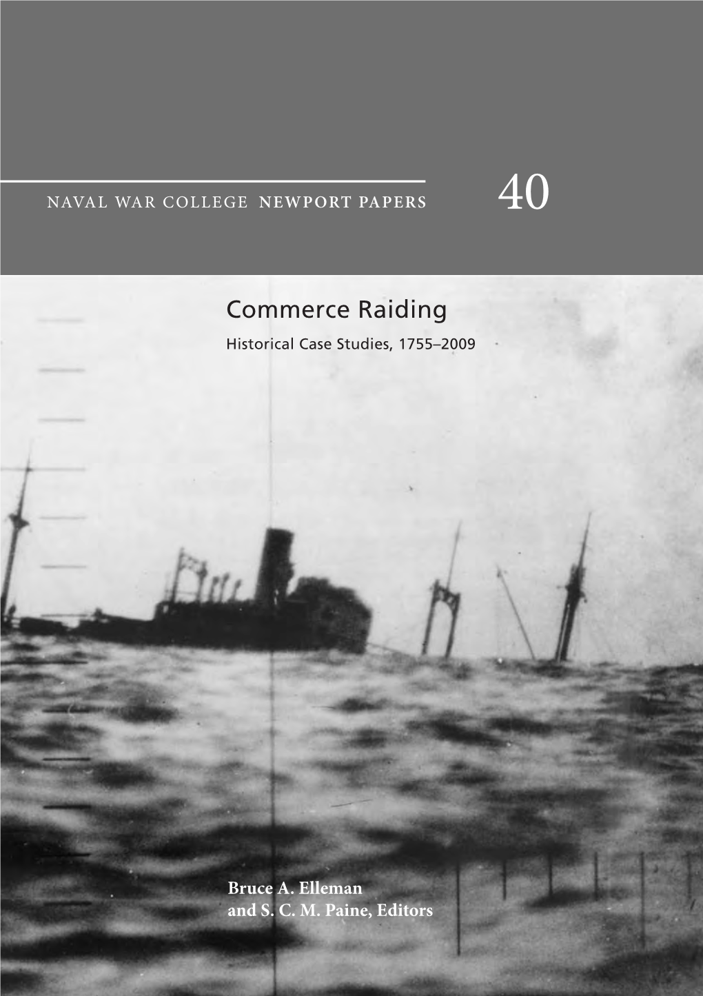 Commerce Raiding Historical Case Studies, 1755–2009 NEWPORT PAPERS