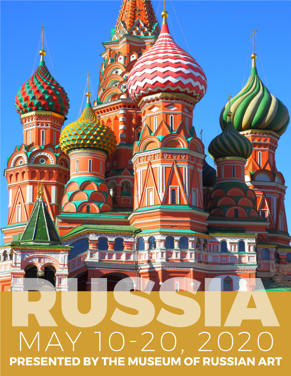 MAY 10-20, 2020 PRESENTED by the MUSEUM of RUSSIAN ART Experience Russia’S Artistic Achievements, Historic Treasures, and Rich Culture with Mark J
