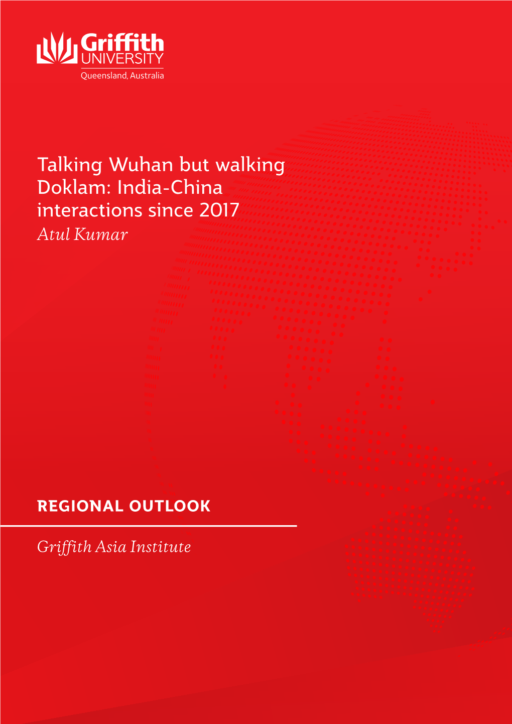 Talking Wuhan but Walking Doklam: India-China Interactions Since 2017 Atul Kumar
