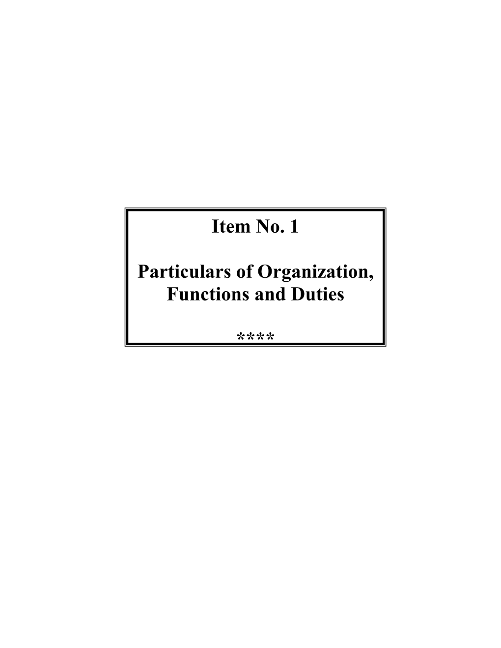 Item No. 1 Particulars of Organization, Functions and Duties ****