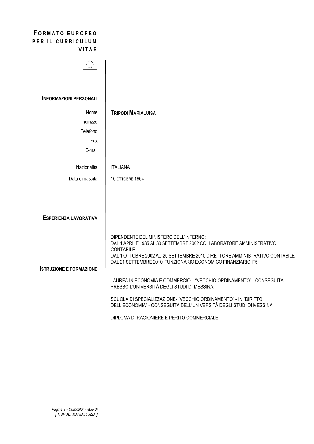 TRIPODI MARIALUISA Indirizzo Telefono Fax E-Mail