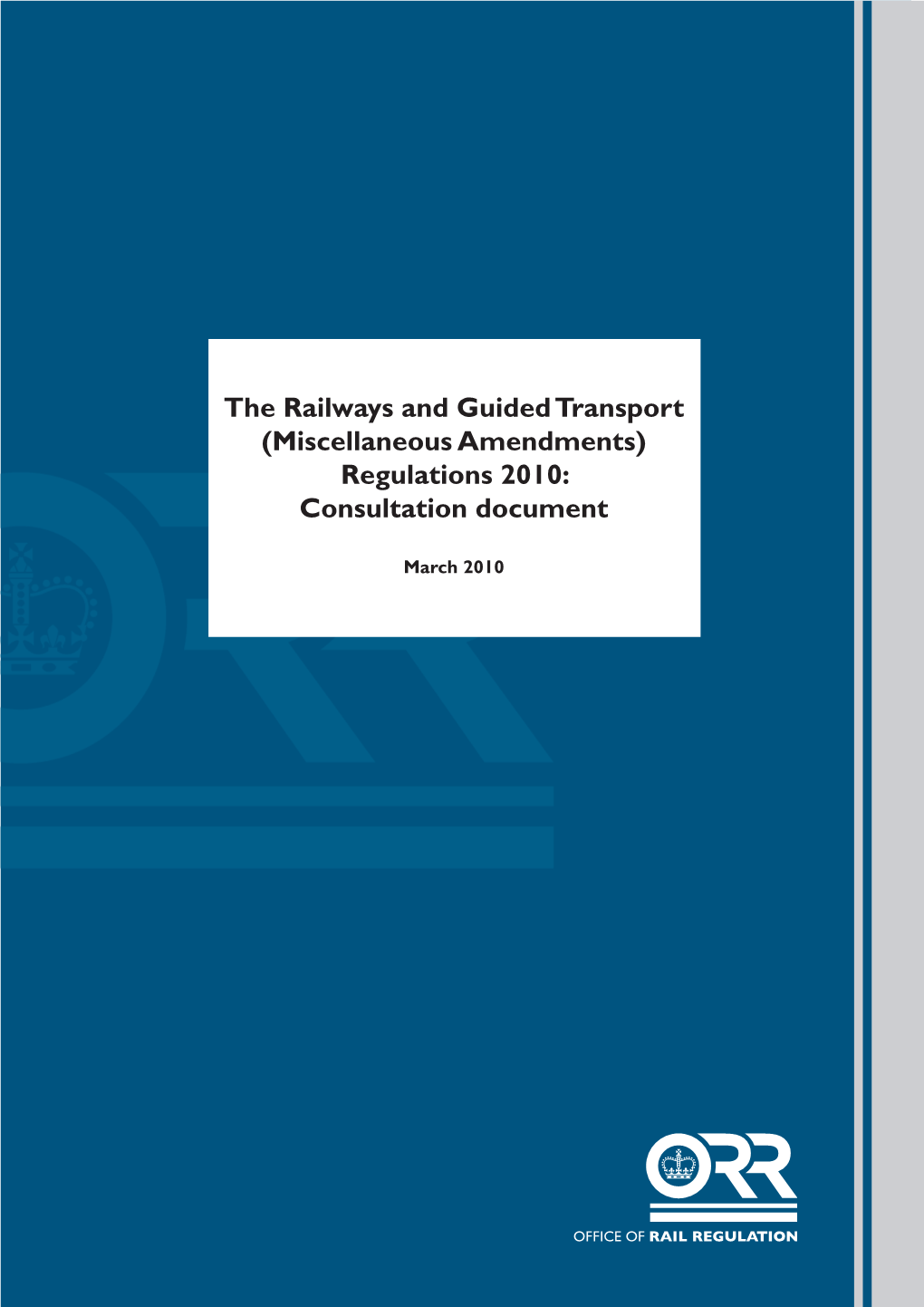 The Railways and Guided Transport (Miscellaneous Amendments) Regulations 2010: Consultation Document