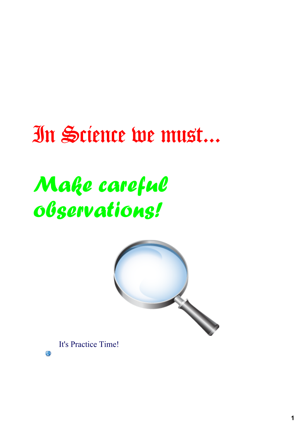 In Science We Must... Make Careful Observations!