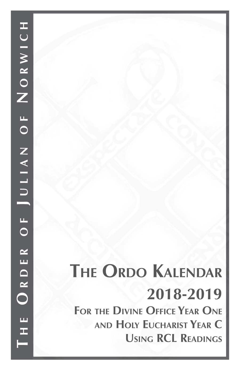 The Ordo Kalendar 2018-2019 for the Divine Office Y Ear One and Holy Eucharist Y Ear C Using Rcl Readings Introduction