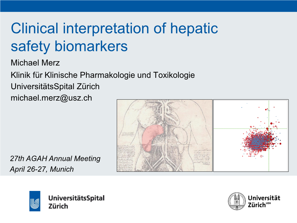 Clinical Interpretation of Hepatic Safety Biomarkers Michael Merz Klinik Für Klinische Pharmakologie Und Toxikologie Universitätsspital Zürich Michael.Merz@Usz.Ch