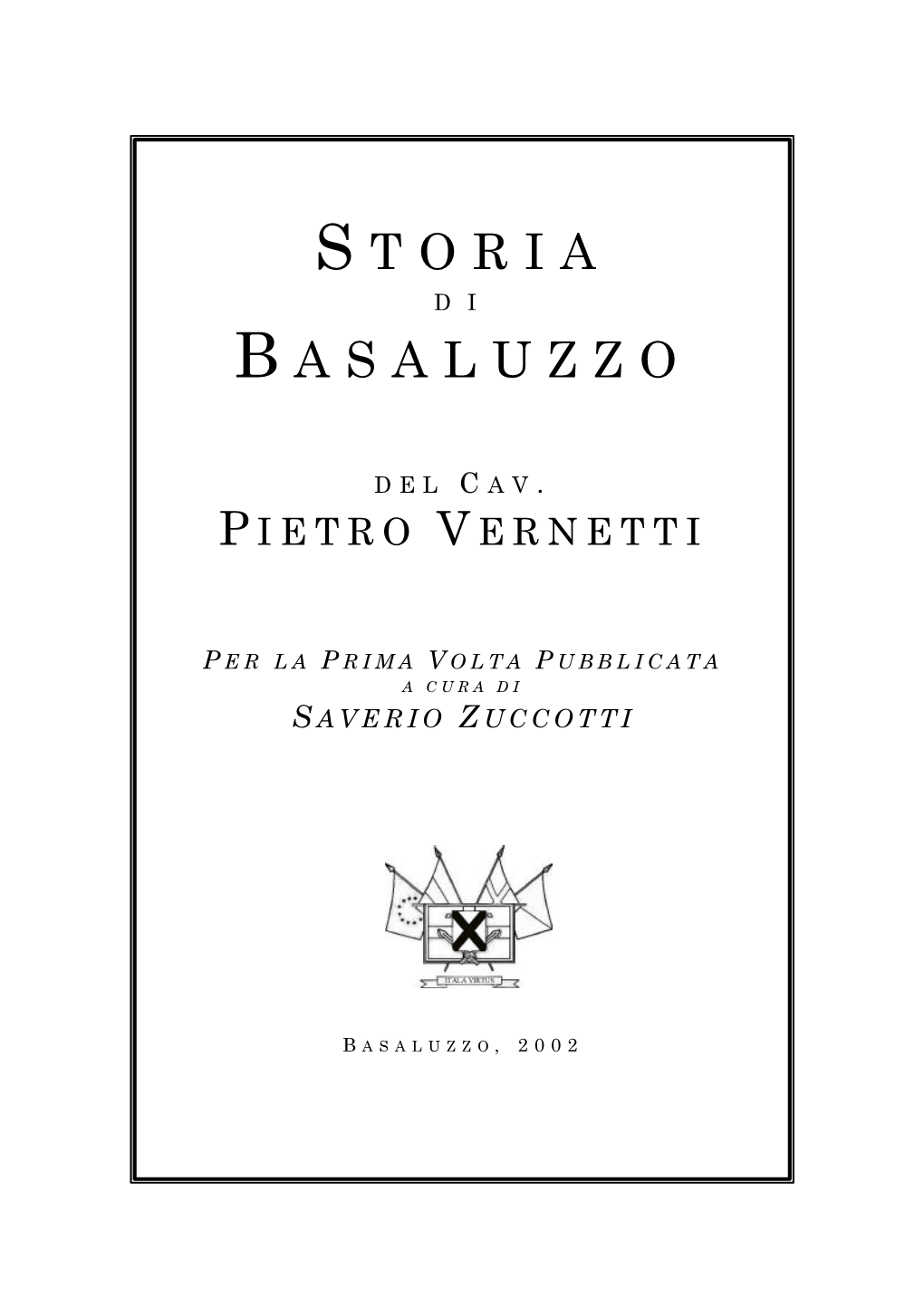 Storia Di Basaluzzo" Non Sarebbe Stata Pubblicata in Quanto – Questa Fu La Magra Scusa Ufficiale – Le Casse Comunali Non Lo Permettevano