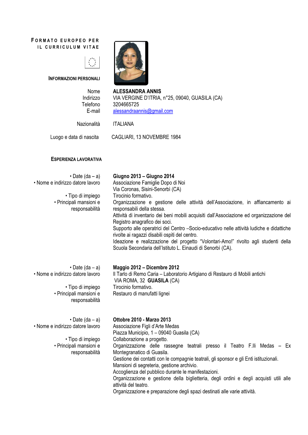 Nome ALESSANDRA ANNIS Indirizzo VIA VERGINE D’ITRIA, N°25, 09040, GUASILA (CA) Telefono 3204665725 E-Mail Alessandraannis@Gmail.Com