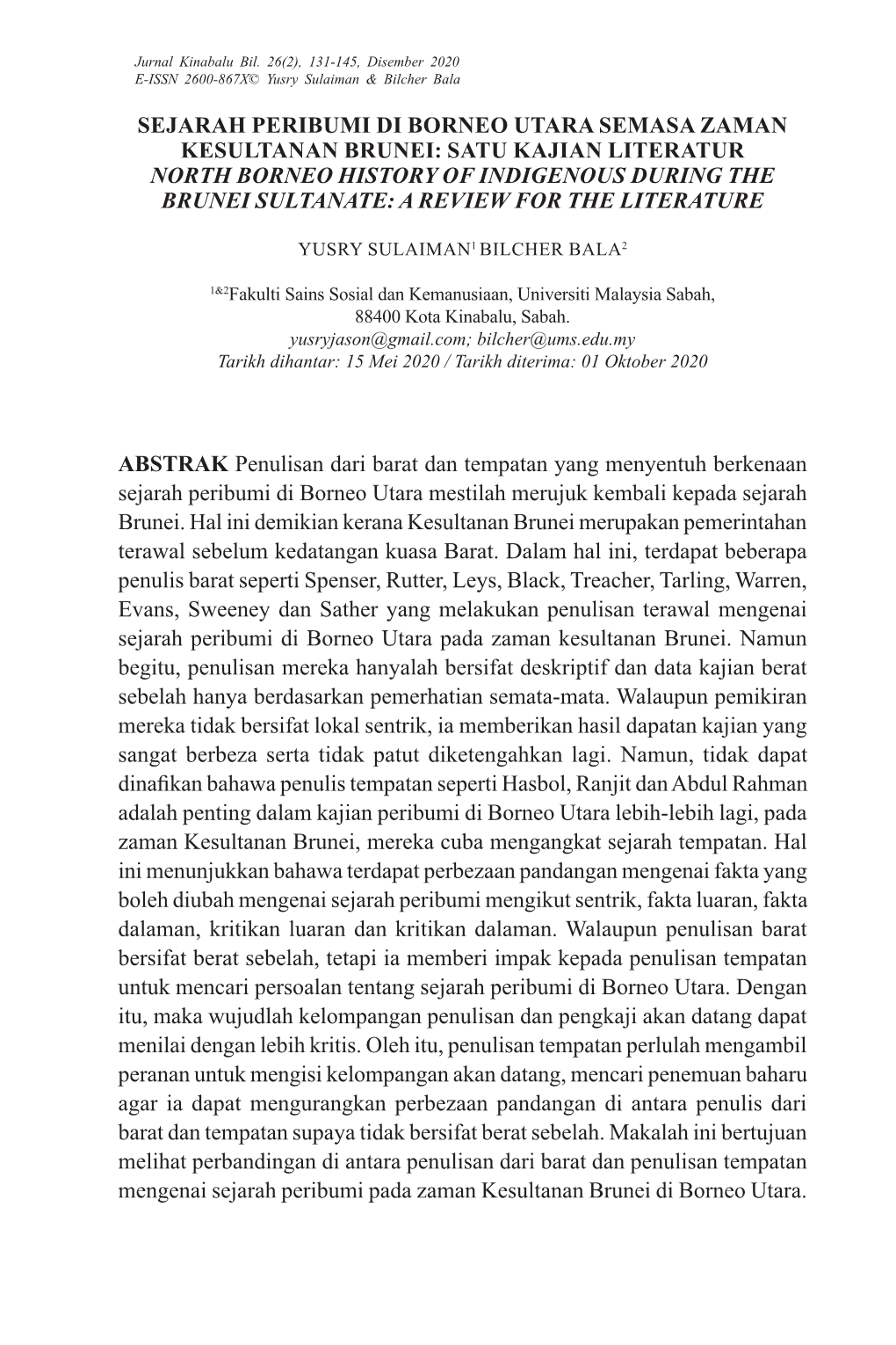 ABSTRAK Penulisan Dari Barat Dan Tempatan Yang Menyentuh Berkenaan Sejarah Peribumi Di Borneo Utara Mestilah Merujuk Kembali Kepada Sejarah Brunei