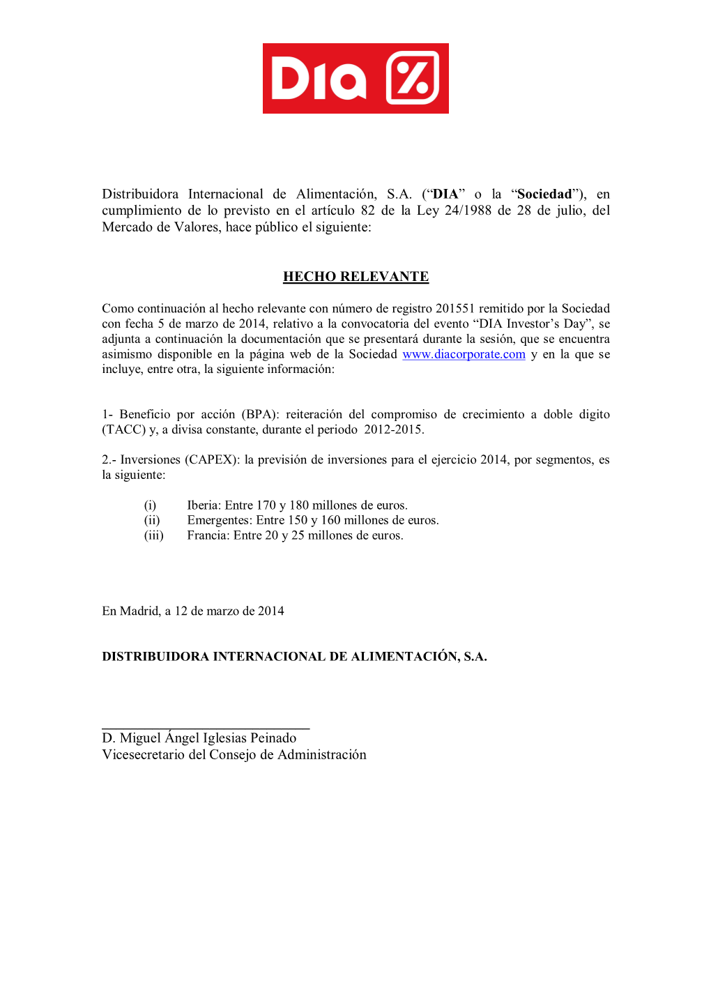 “DIA” O La “Sociedad”), En Cumplimiento De Lo Previsto En El Artículo 82 De La Ley 24/1988 De 28 De Julio, Del Mercado De Valores, Hace Público El Siguiente