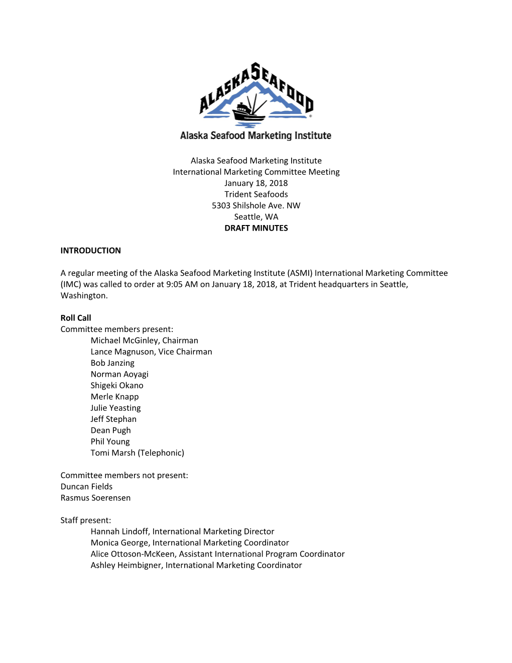 Alaska Seafood Marketing Institute International Marketing Committee Meeting January 18, 2018 Trident Seafoods 5303 Shilshole Ave