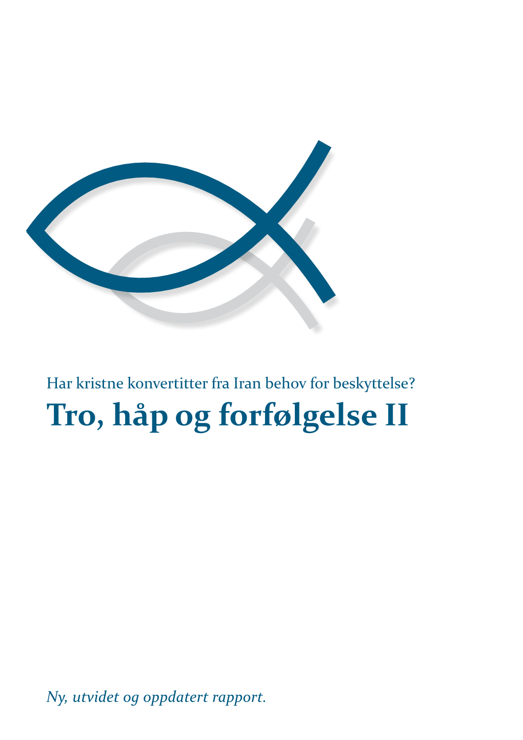 Rapporten «Tro, Håp Og Forfølgelse II» Viktige Og Velbegrunnede Innspill Til En Tryggere Og Mer Kvalifisert Behandling Av Konvertittsaker
