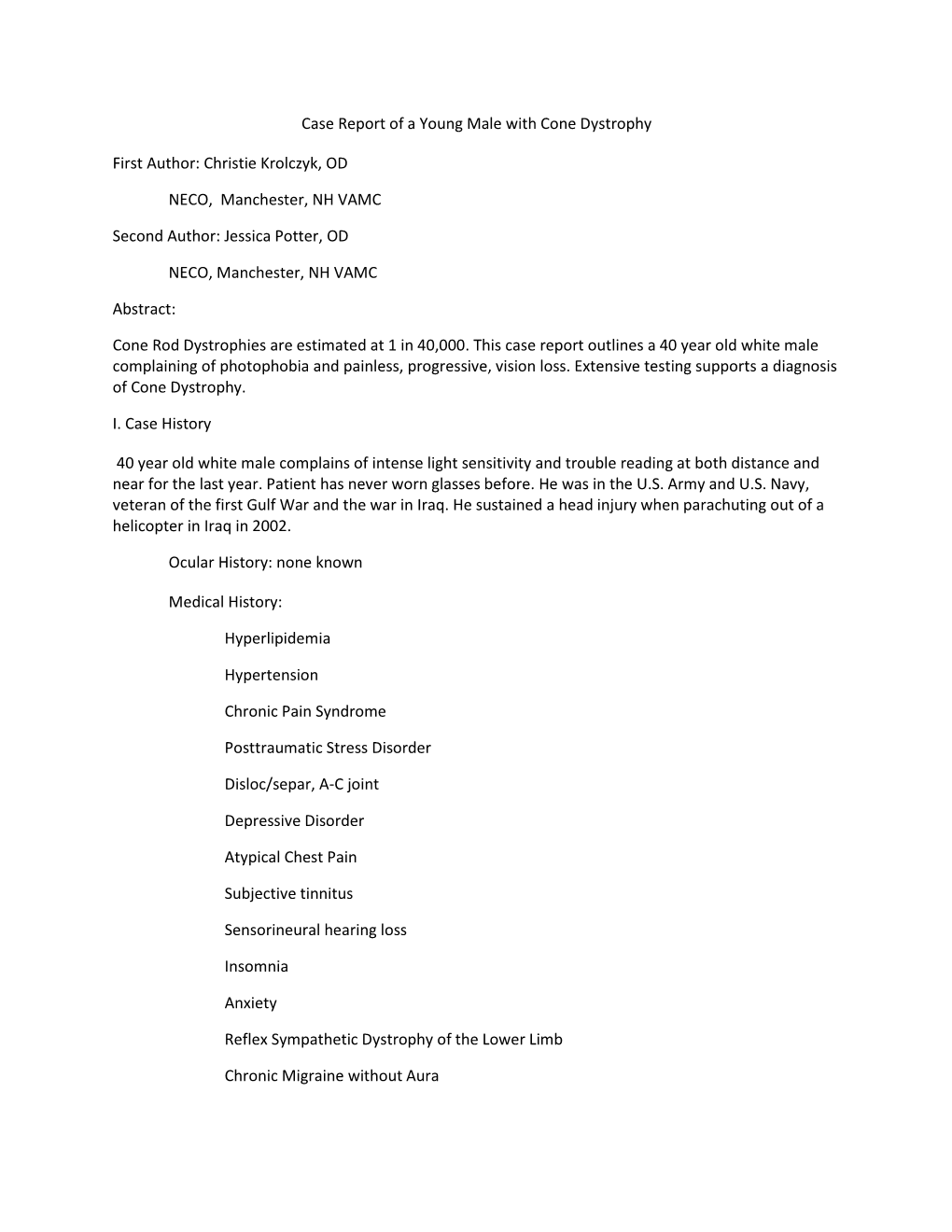 Case Report of a Young Male with Cone Dystrophy First Author: Christie Krolczyk, OD NECO, Manchester, NH VAMC Second Author: J